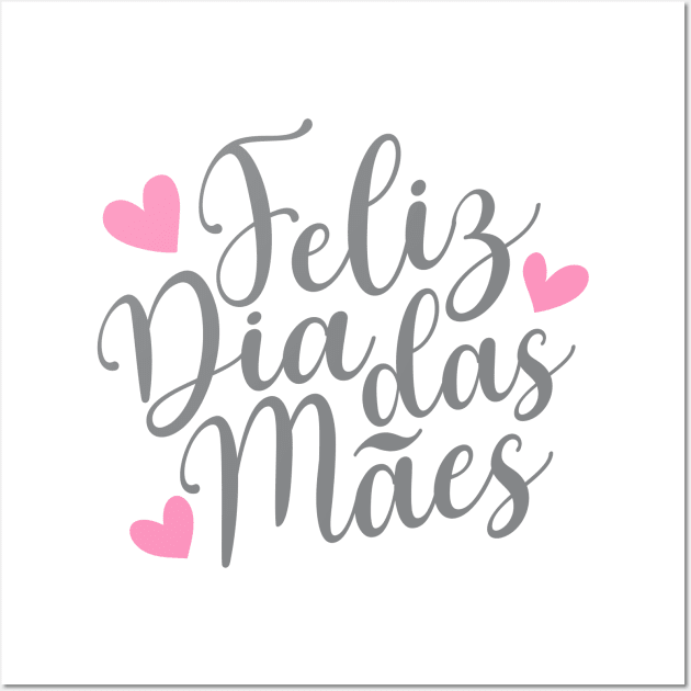 Feliz Dia Das Mães Spanish Portugese Happy Mother's Day Calligraphy Quote Wall Art by Jasmine Anderson